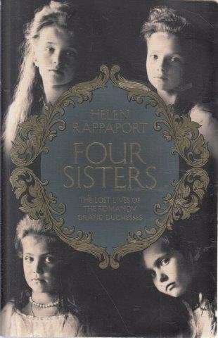 Four Sisters: The Lost Lives of the Romanov Duchesses - Rappaport, Helen