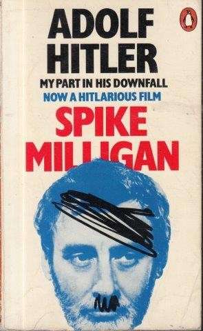 Adolf Hitler: My Part in His Downfall - Milligan, Spike