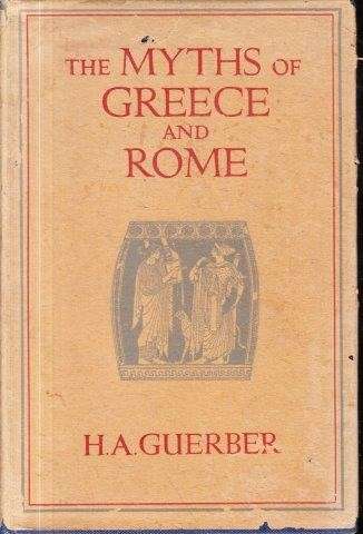 The Myths Of Greece and Rome - Guerber, H. A. 0.70kg