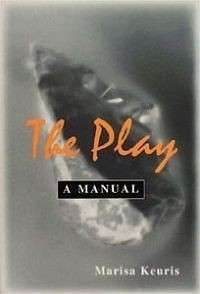 The Play. A Manual - Keuris, Marisa 0.40kg
