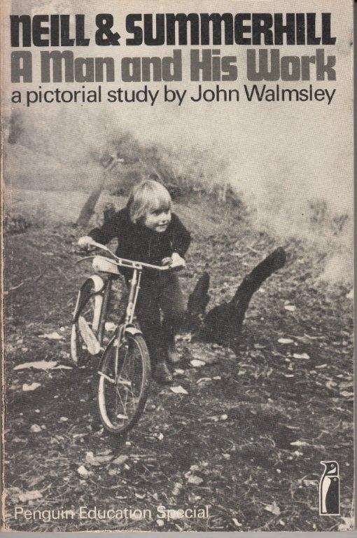 Neill & Summerhill: a Man and His Work: a Pictorial Study - Walmsley, John