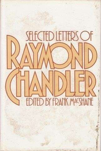 Selected Letters of Raymond Chandler - MacShane, Frank & Raymond Chandler