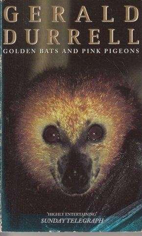 Golden Bats And Pink Pigeons - Durrell, Gerald