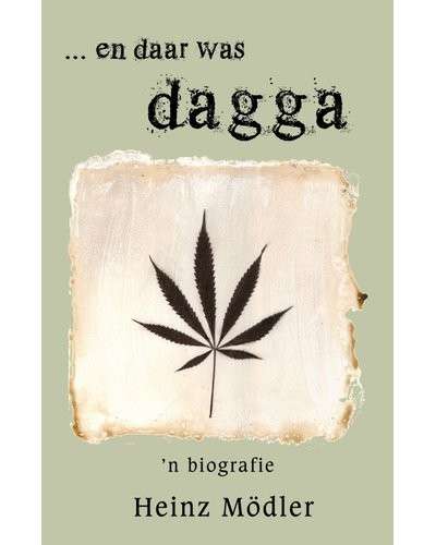 ...en daar was Dagga: 'n Biografie (Signed) - Modler, Heinz