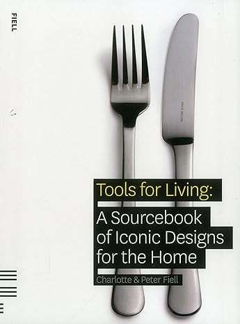 Tools For Living: A Sourcebook of Iconic Designs for the Home - Fiell, Peter & Fiell, Charlotte