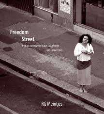 Freedom Street - A Photo Memoir Set in Eighties Long Street & Connections - Meintjies, R. G.