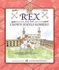 Rex and the Crown Jewels Robbery - Sheppard, Kate