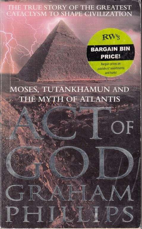 Act of God - Moses, Tutenkhamun and the Myth of Atlantis - Phillips, Graham