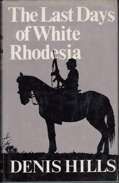 The Last Days of White Rhodesia (Hardcover) - Hills, Denis