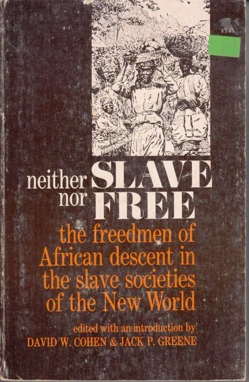 Neither Slave nor Free: The Freedmen of African Descent in the Slave Societies of the New World