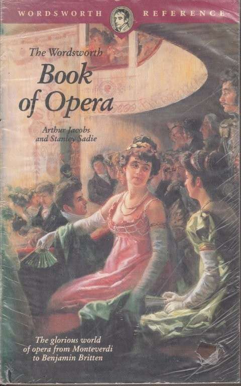The Wordsworth Book of Opera - Jacobs, Arthur & Sadie, Stanley