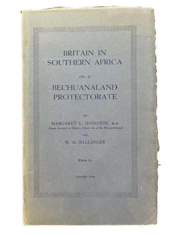 Britain in Southern Africa: No.2 Bechuanaland Protectorate - Hodgson Margaret L. & Ballinger, W. G.