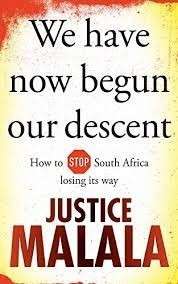 We Have Now Begun Our Descent - How To Stop South Africa Losing Its Way - Malala, Justice