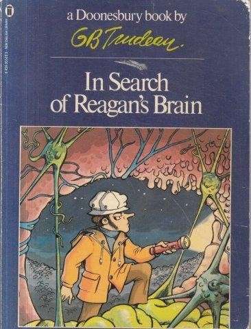 Doonesbury: In Search Of Reagan's Brain - Trudeau, G. B.