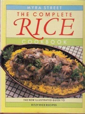 The Complete Rice Cookbook - Street, Myra