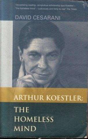 Arthur Koestler: The Homeless Mind - Cesarani, David