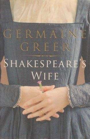 Shakespeare's Wife - Greer, Germaine