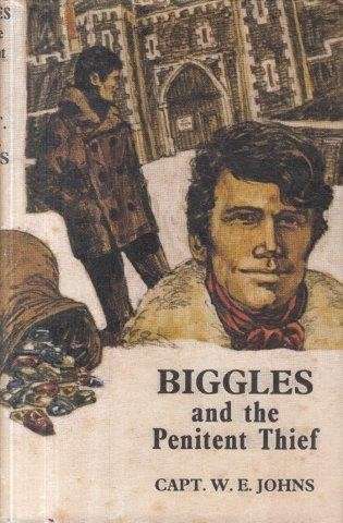 Biggles and the Penitent Thief - Johns, Captain W. E.