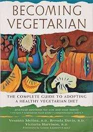 Becoming Vegetarian - The Complete Guide to Adopting a Healthy Vegetarian Diet