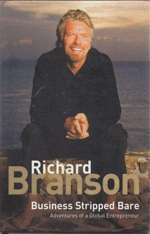 Business Stripped Bare: Adventures of a Global Entrepreneur - Branson, Richard