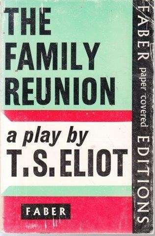 T. S. Eliot: The Family Reunion - Eliot, T. S.