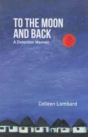 To the Moon and Back: A Detention Memoir - Lombard, Colleen