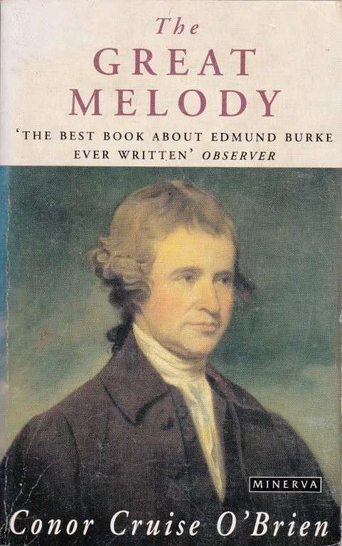 The Great Melody: A hematic Biography and Commented Anthology of Edmund Burke