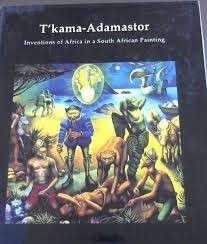 T'kama-Adamstor - Inventions of Africa in a South African Painting (Hardcover)