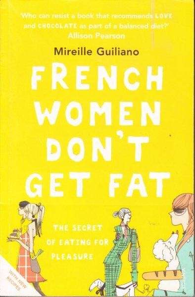 French Women Don't Get Fat - Guiliano, Mireille