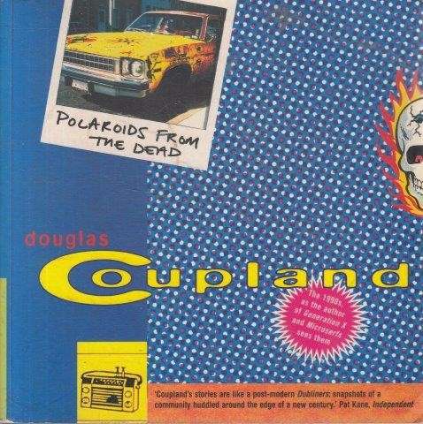 Polaroids from the Dead - Coupland, Douglas
