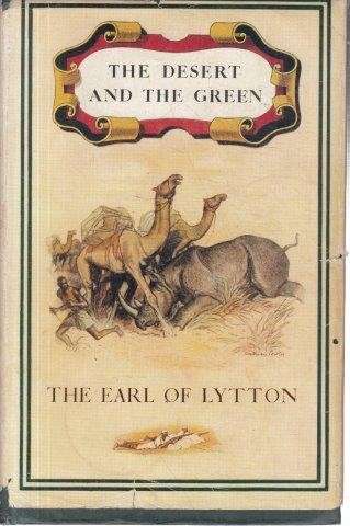 The Desert and the Green - Lytton, Earl Of