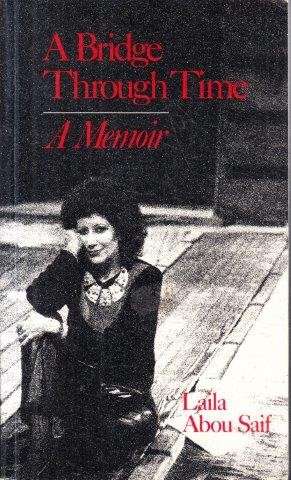 A Bridge Through Time: A Memoir - Saif, Leila Abou
