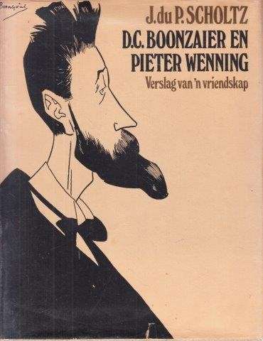 D C Boonzaier en Pieter Wenning - Verslag van 'n Vriendskap - Scholtz, J. Du P.