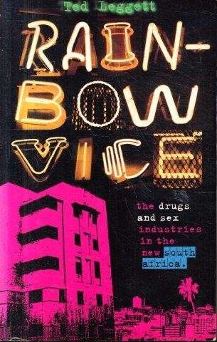 Rainbow Vice - The Drugs and Sex Industries in the New South Africa - Leggett, Ted