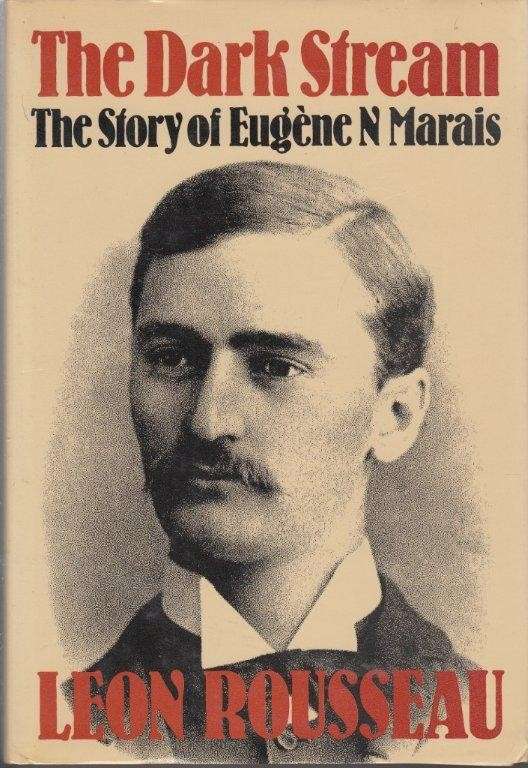 The Dark Stream. The Story of Eugene Marais (Hardcover) - Rousseau, Leon