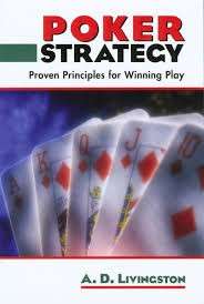Poker Strategy: Proven Principles For Winning Play - Livingston, A. D.