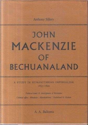 John MacKenzie of Bechuanaland 1835-1899: A Study in Humanitarian Imperialism (Hardcover)