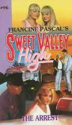 The Arrest (Sweet Valley High, No 96)