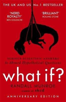 What If? - Serious Scientific Answers to Absurd Hypothetical Questions (Paperback)