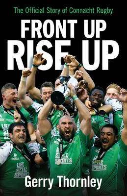 Front Up, Rise Up - The Official Story of Connacht Rugby (Hardcover)