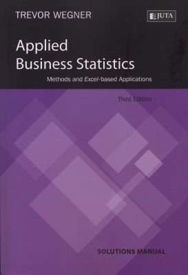 Applied Business Statistics - Methods and Excel-based Applications (Solutions Manual) (Paperback, 3r