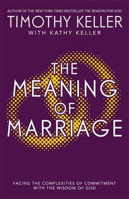 The Meaning of Marriage - Facing the Complexities of Marriage with the Wisdom of God (Paperback)