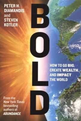 Bold: How to Go Big, Create Wealth and Impact the World (Paperback) picture