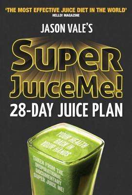 Super Juice Me! - 28 Day Juice Plan (Paperback)