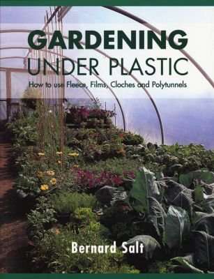 Gardening Under Plastic - How to Use Fleece, Films, Cloches and Polytunnels (Paperback, Illustrated
