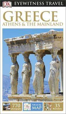 DK Eyewitness Travel Guide: Greece, Athens & the Mainland (Paperback)