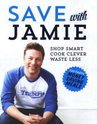Save With Jamie - Shop Smart, Cook Clever, Waste Less (Hardcover)