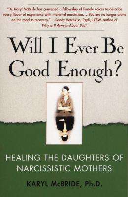 Will I Ever be Good Enough? - Healing the Daughters of Narcissistic Mothers (Paperback)