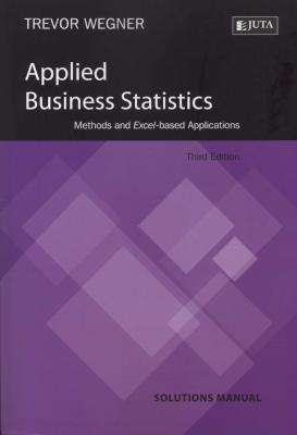 Applied Business Statistics - Methods and Excel-based Applications (Solutions Manual) (Paperback, 3r