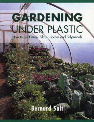 Gardening Under Plastic - How to Use Fleece, Films, Cloches and Polytunnels (Paperback, Illustrated